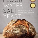 Flour Water Salt Yeast The Fundamentals of Artisan Bread and Pizza, A Cookbook 1