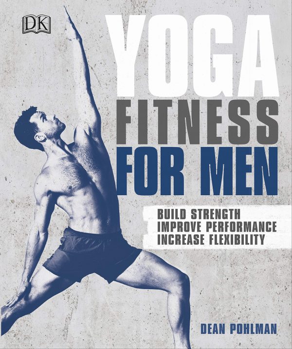 Yoga Fitness for Men Build Strength, Improve Performance, and Increase Flexibility 1