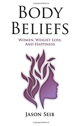 Body Beliefs - Women, Weight Loss, And Happiness