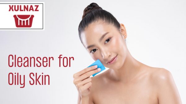 cleanser for oily skin